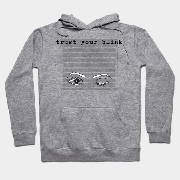 Trust your blink Hoodie by Truly Darkly Creeply